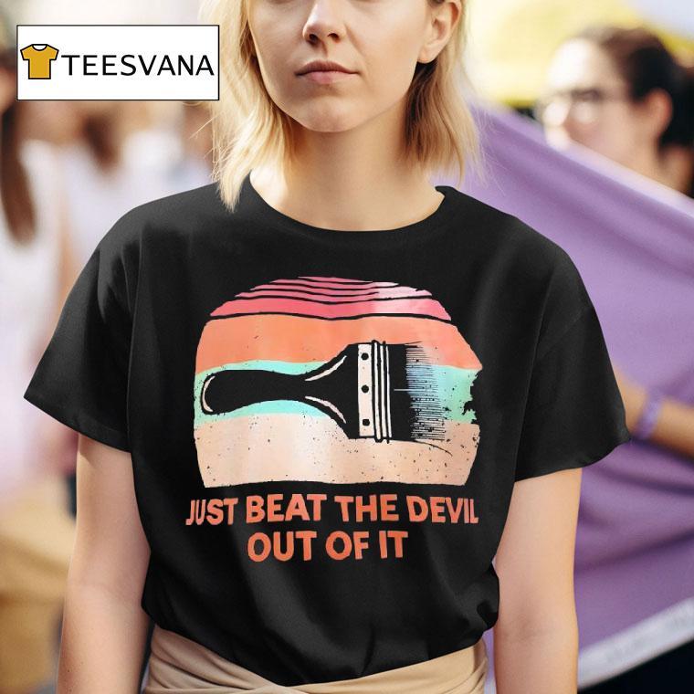 Just Beat The Devil Out Of It Vintage T Shirt