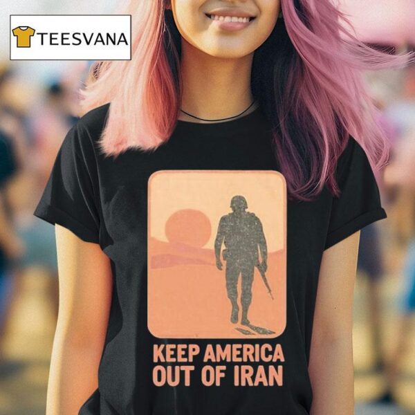 Keep America Out Of Iran T Shirt