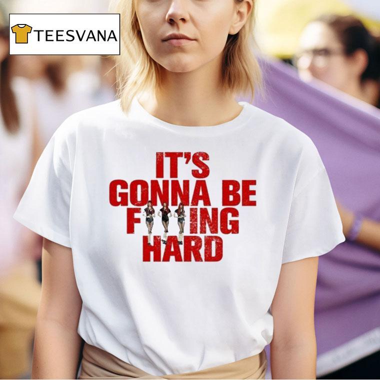 Like Jennie Statement It S Gonna Be Fucking Hard T Shirt