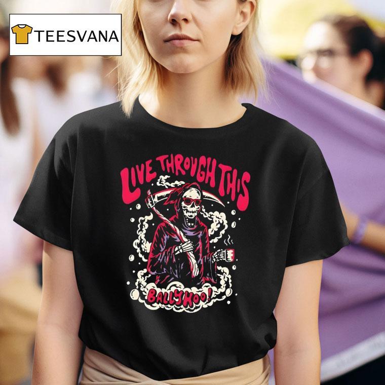 Live Through This Ballyhoo T Shirt