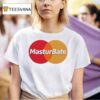 Masturbate T Shirt