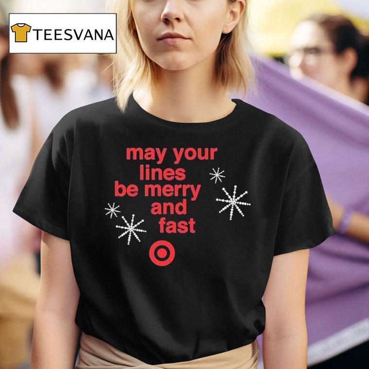 May Your Lines Be Merry And Fas T Shirt