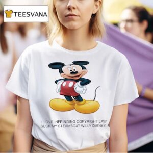 Mickey Mouse I Love Infringing Copyright Law Suck My Steam Boat Willy Disney T Shirt