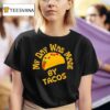 My Day Was Made By Tacos T Shirt