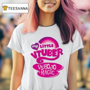 My Little Vtuber Vshojo Is Magic T Shirt