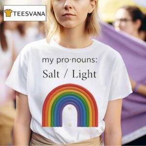 My Pronouns Salt And Light Rainbow T Shirt