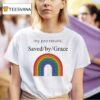 My Pronouns Saved By Grace Rainbow T Shirt