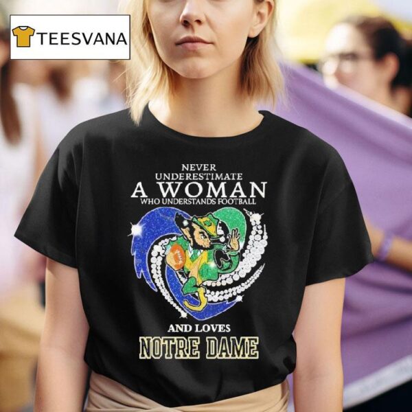 Never Underestimate A Woman Who Understands Football And Loves Notre Dame Fighting Irish Heart Diamond T Shirt