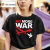 No More War T Shirt