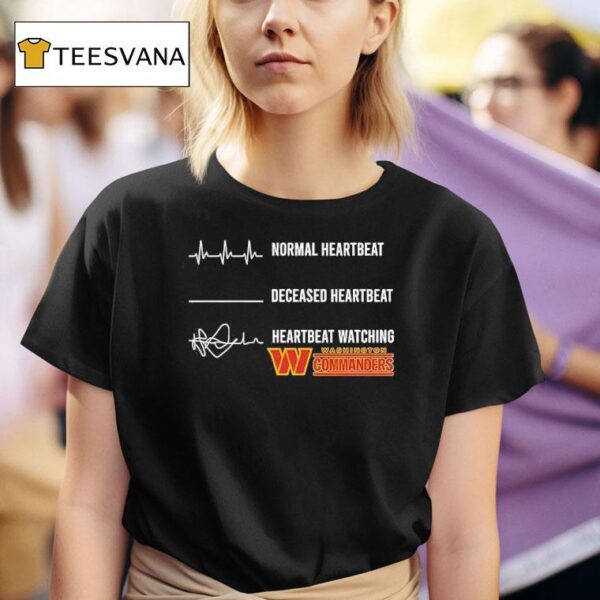 Normal Heartbeat Deceased Heartbeat Heartbeat Watching Commanders T Shirt