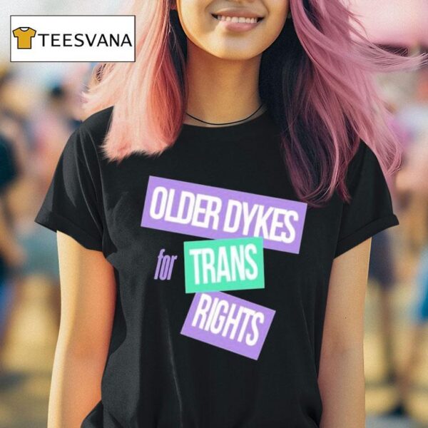 Older Dykes For Trans Rights T Shirt