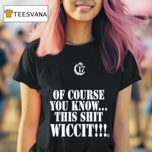Ouija Macc Of Course You Know This Shit Wicci T Shirt