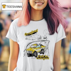 Overland Until I M Underland T Shirt
