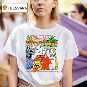 Palm Springs Hello Is Anyone Out There It S Me Drugs Snoopy T Shirt