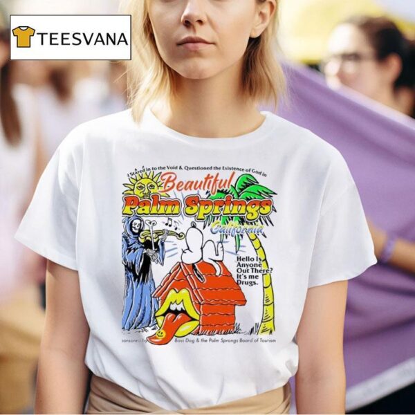 Palm Springs Hello Is Anyone Out There It S Me Drugs Snoopy T Shirt