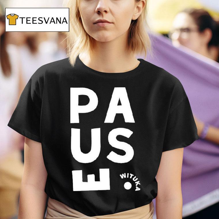 Pause Wituka T Shirt