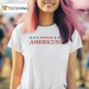 Proud Americun T Shirt