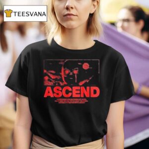Ray Volpe Ascend There S Something Happening Out There You Ve Seen The Rise You Ve Heard The Legend But Now It S Time For Him To Ascend T Shirt