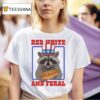 Red White And Feral Racoon Hot Dog T Shirt