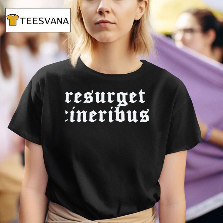 Resurget Cineribus T Shirt
