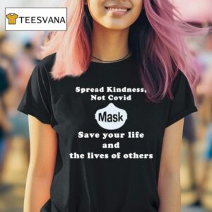 Scott Squires Spread Kindness Not Covid Mask Save Your Life And The Lives Of Others T Shirt