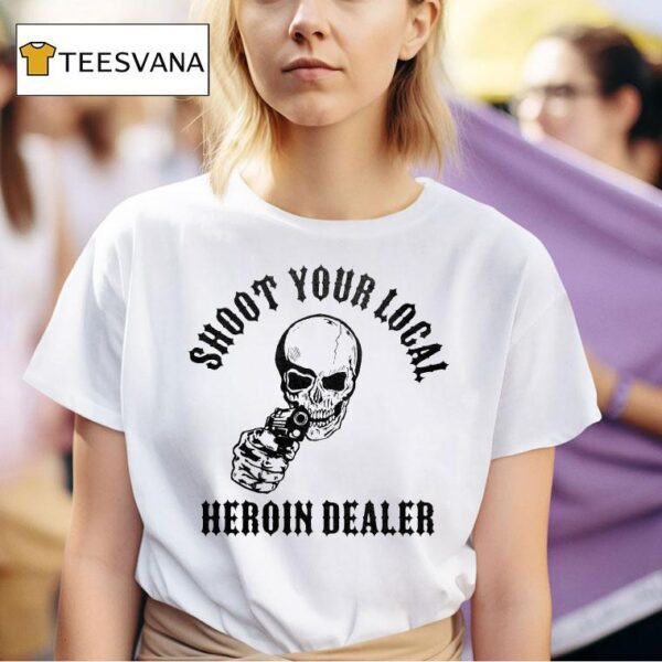 Shoot Your Local Heroin Dealer Skull T Shirt