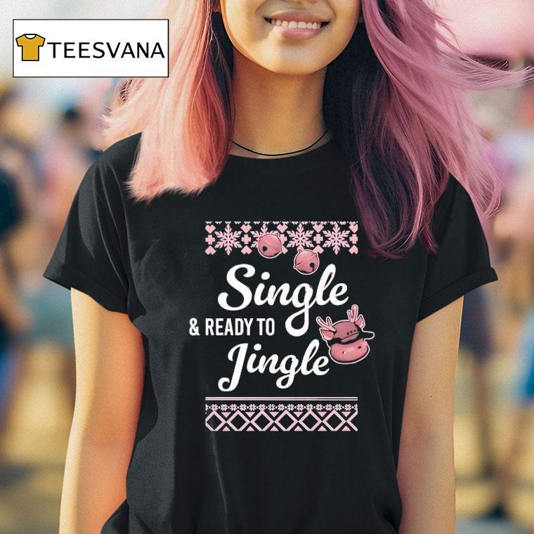 Single And Ready To Jingle T Shirt