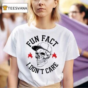 Skull Fun Fact I Don T Care T Shirt