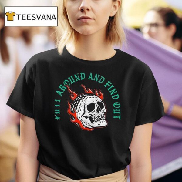 Skull Pafo Putt Around And Find Ou T Shirt