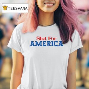 Slut For America Funny Th Of July T Shirt