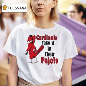 St Louis Cardinals Cardinal Take It In Their Pujols Masco T Shirt