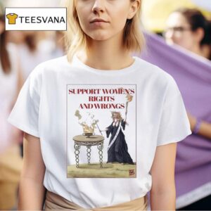 Support Women S Rights And Wrongs T Shirt