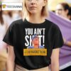 Terry Mclaurin You Ain T Sht Ascary Man Once Told Me T Shirt