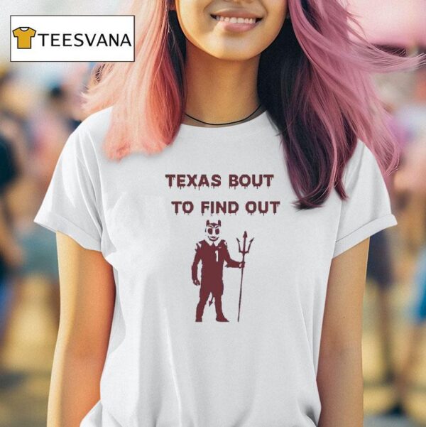 Texas Bout To Find Out Arizona State Sun Devils T Shirt