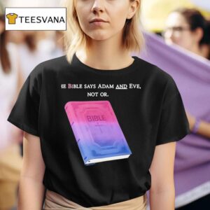 The Bible Says Adam And Eve Not Or Bible T Shirt