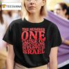 The Number One Cause Of Child Death On Earth Is Israel T Shirt