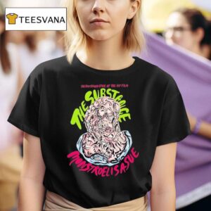The Ravishing Star Of The Hit Film The Substance Monstro Elisasue T Shirt