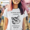 The Wrong Amazon Is Burning The Wrong Ice Is Melting Ca T Shirt