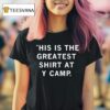 This Is The Greates At Y Camp T Shirt