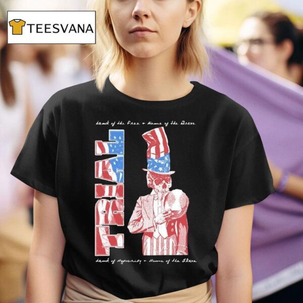 Trial Land Of The Free Home Of The Brave Lamb Of Hypocrisy Home Of The Slave Years T Shirt