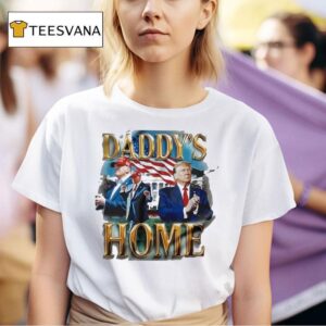 Trump Daddy S Home Usa T Shirt