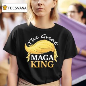 Trump Hair The Great Maga King T Shirt