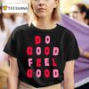 Tyler Spangler Do Good Feel Good T Shirt