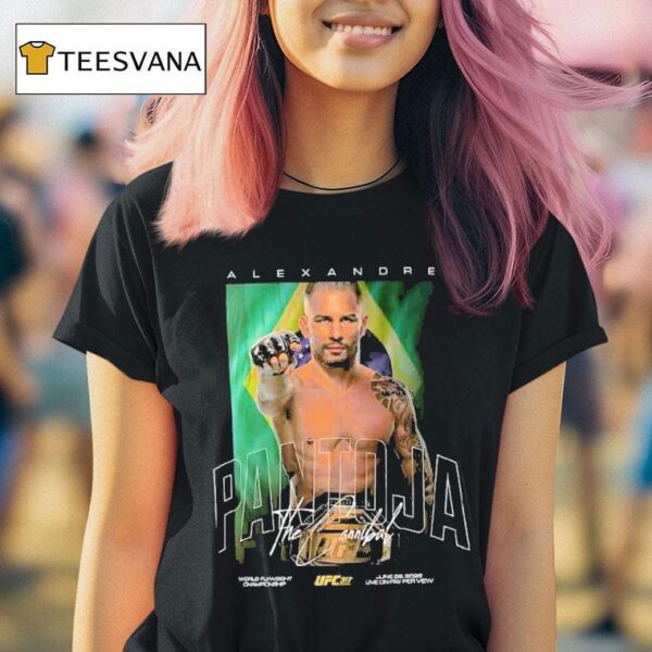 Ufc Alexandre Pantoja The Cannibal Ufc Fighter World Flyweight Championship On June T Shirt