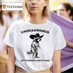 Undiagnosed But Everyone S Pretty Sure Cowboy Raccoon T Shirt
