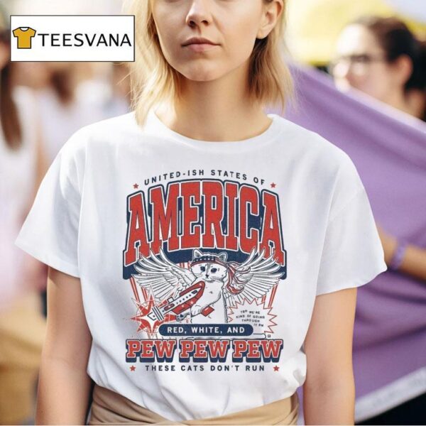 United Ish States Of America Red White And Pew Pew Pew These Cats Don T Run Max Collegiate T Shirt