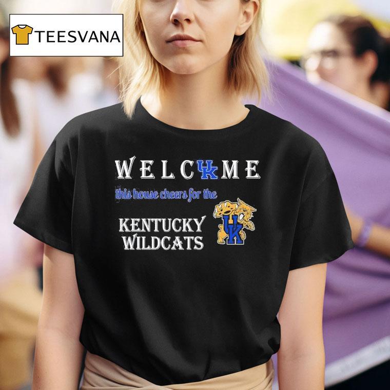 Welcome This House Cheers For The Kentucky Wildcats T Shirt