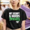 Will Ospreay Off Script And Shows Brutality T Shirt