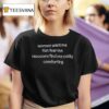 Women Want Me Fish Fear Me Raccoons Find Me Oddly Comforting T Shirt