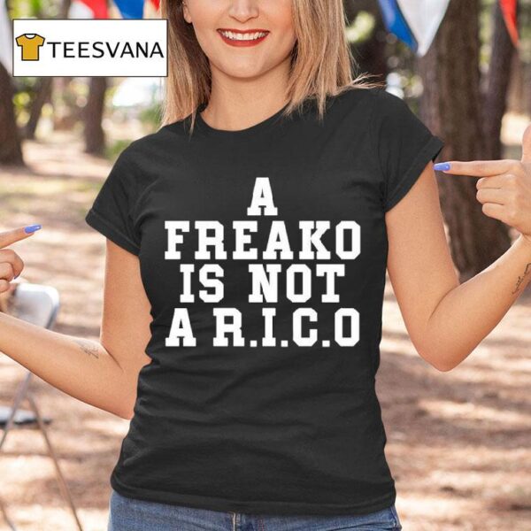 A Freako Is Not A Rico T Shirt
